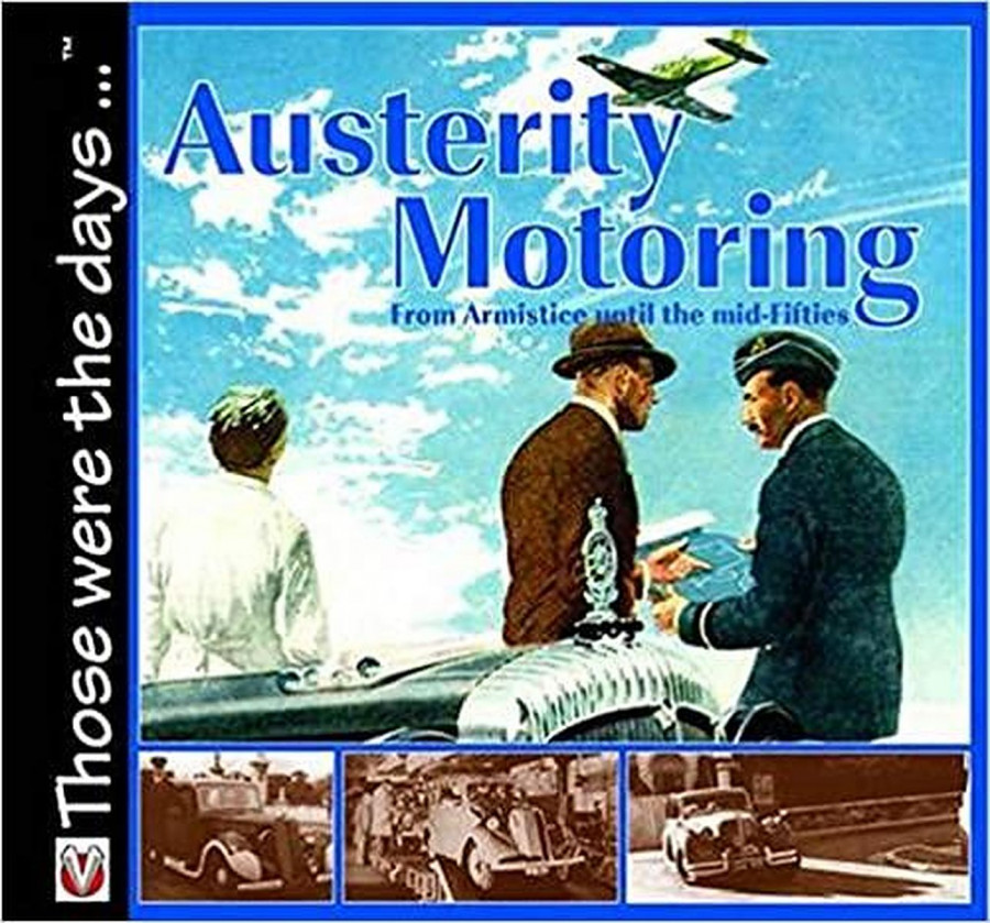 Austerity Motoring - From Armistice to the Mid-Fifties