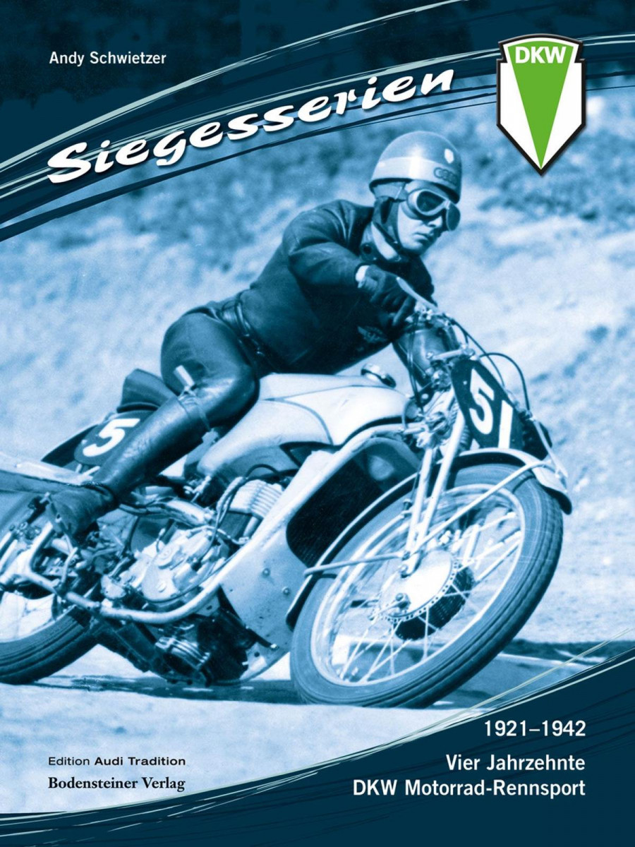 Siegesserien - Vier Jahrzehnte DKW Motorrad-Rennsport