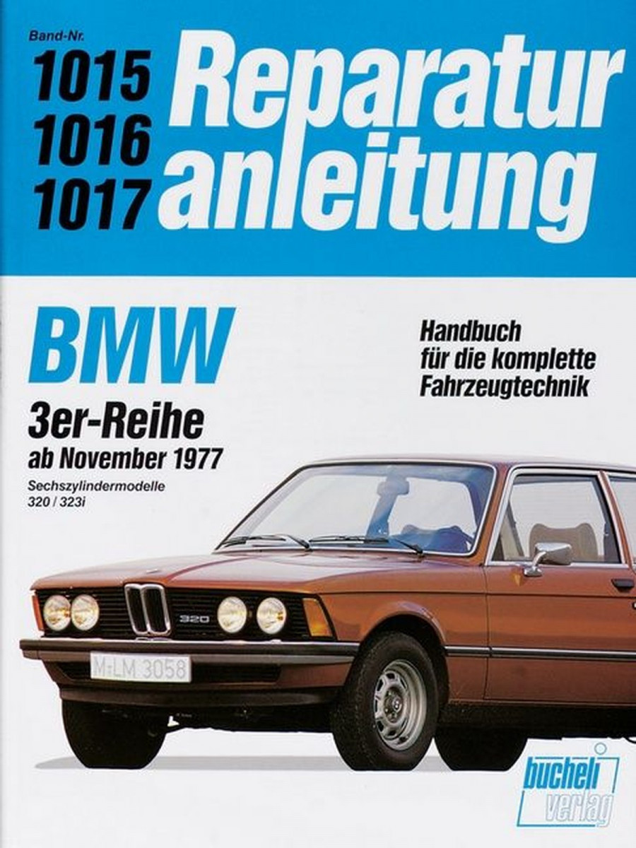 BMW 320 / 323i (Sechszylinder) Ab 1977 bis 1982 - Reparaturbuch