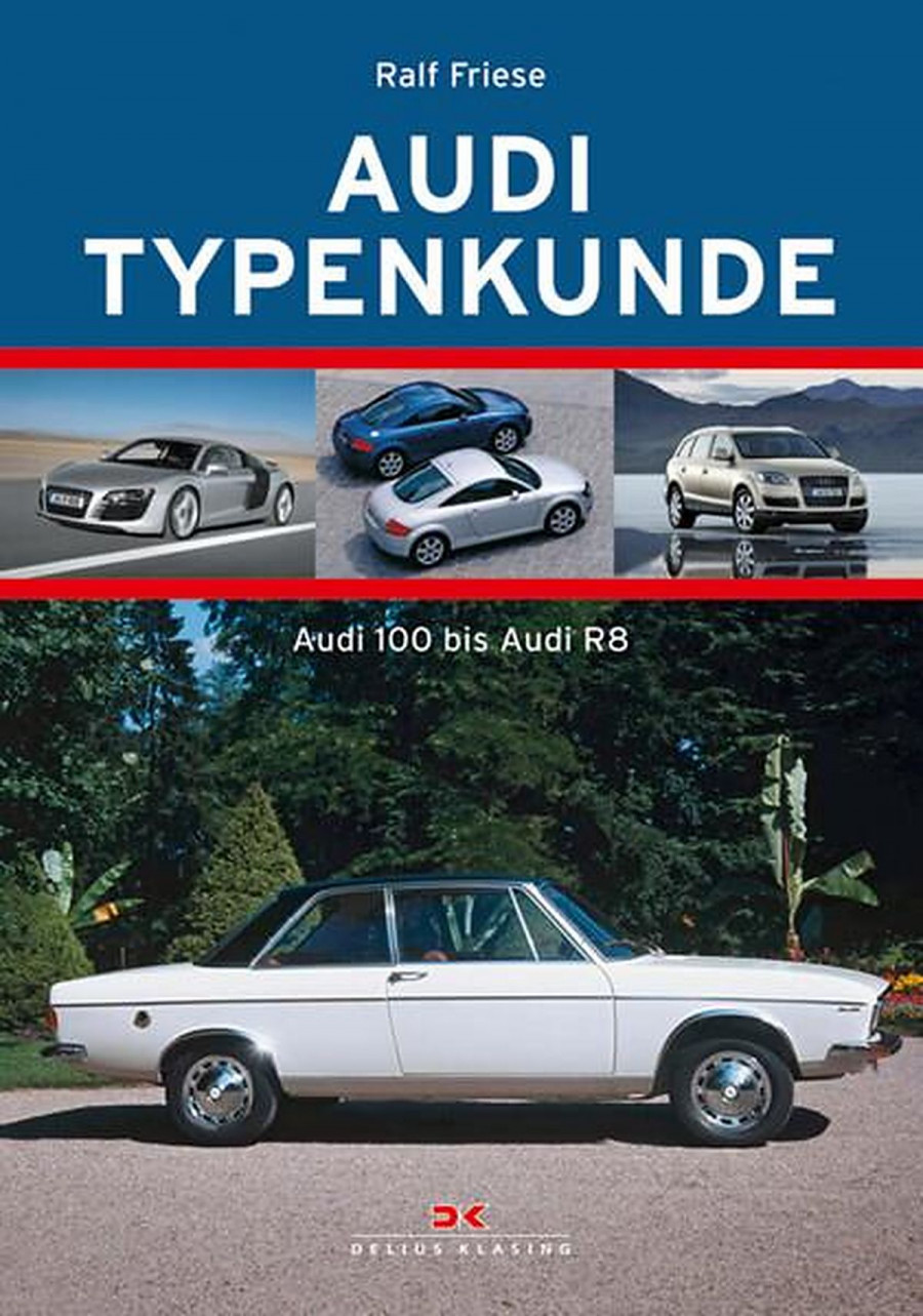 Audi Typenkunde 2 - Audi 100 bis Audi R8