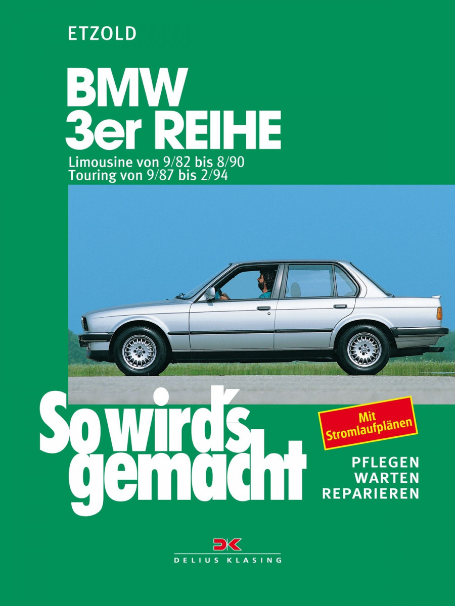 BMW 3er Limousine von 9/82 bis 8/90, Touring von 9/87 bis 2/94 - Reparaturbuch