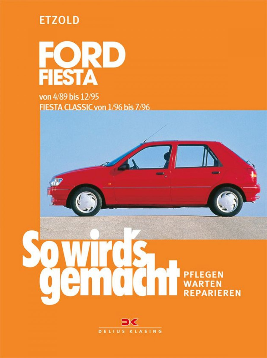 Ford Fiesta 4/89 bis 12/95, Fiesta Classic von 1/96 bis 7/96 - Reparaturbuch