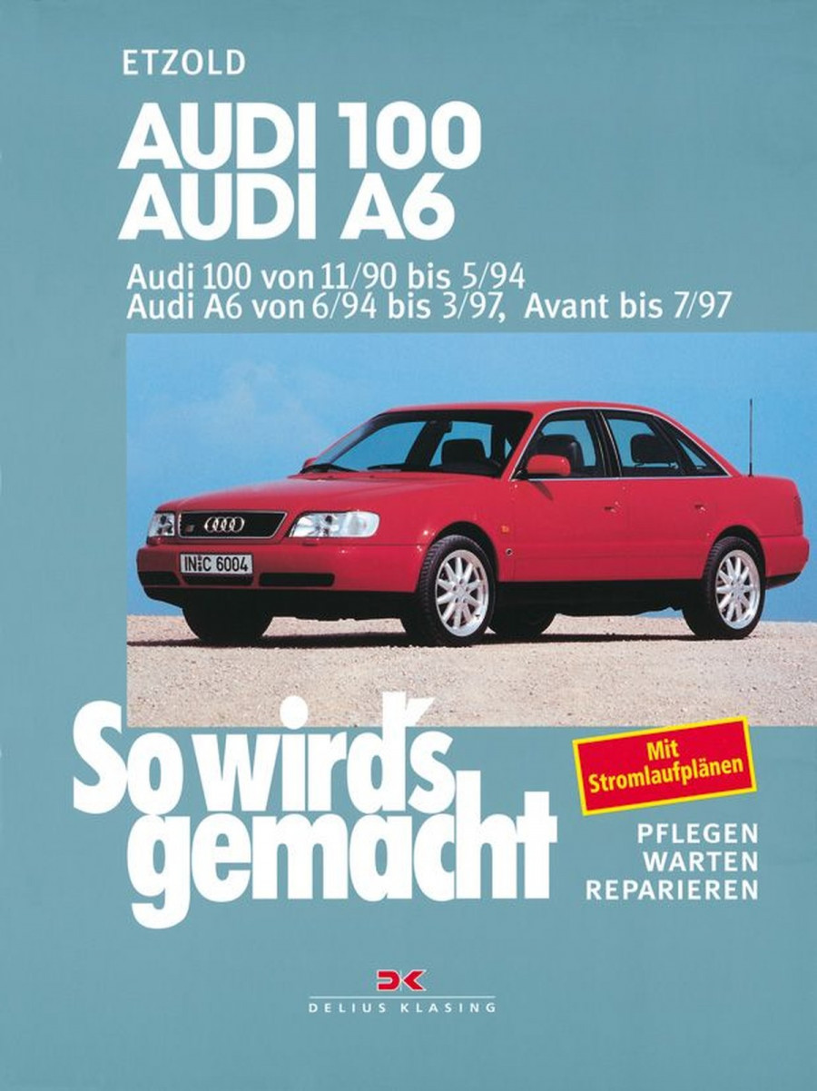 Audi 100 von 11/90 bis 5/94. Audi A6 von 6/94 bis 3/97, Avant bis 7/97 - Reparaturbuch