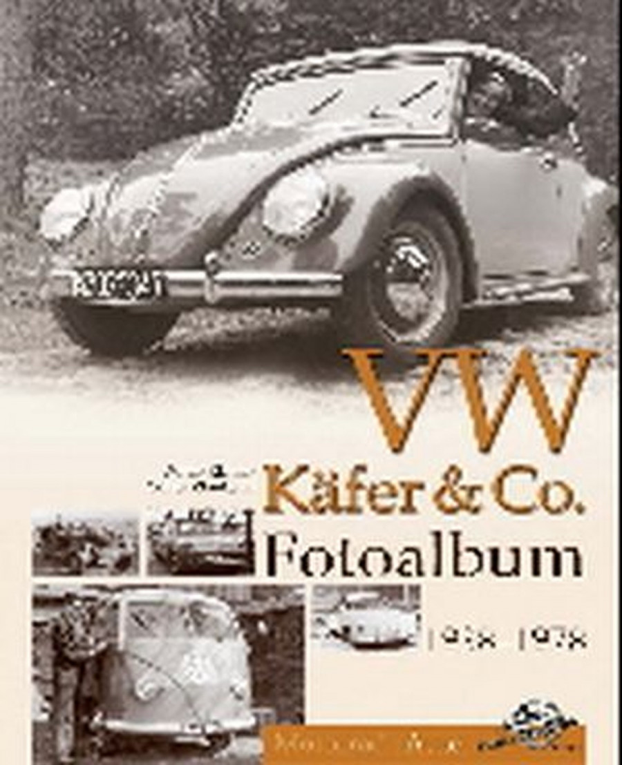 VW Käfer & Co. Fotoalbum 1938-1978