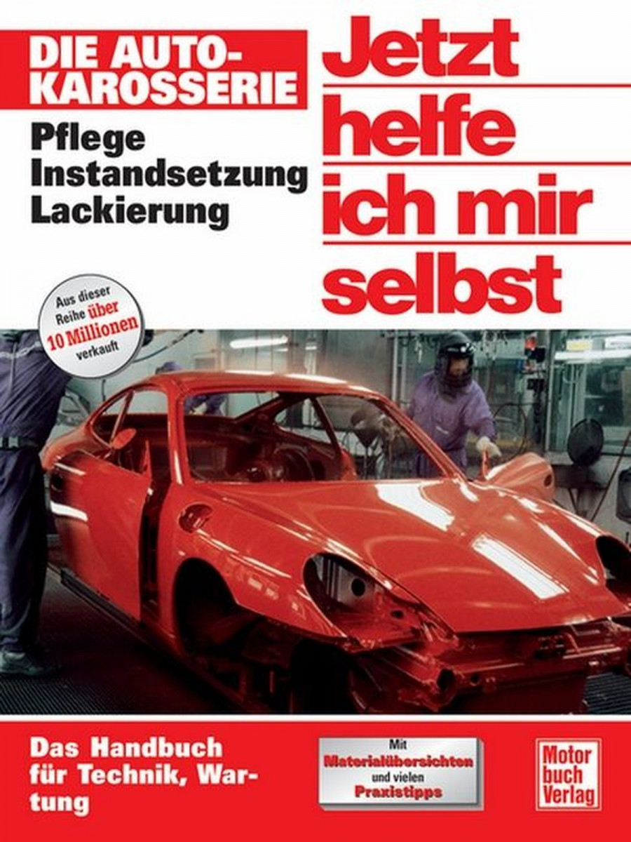 Die Autokarosserie - Pflege - Instandsetzung - Lackierung