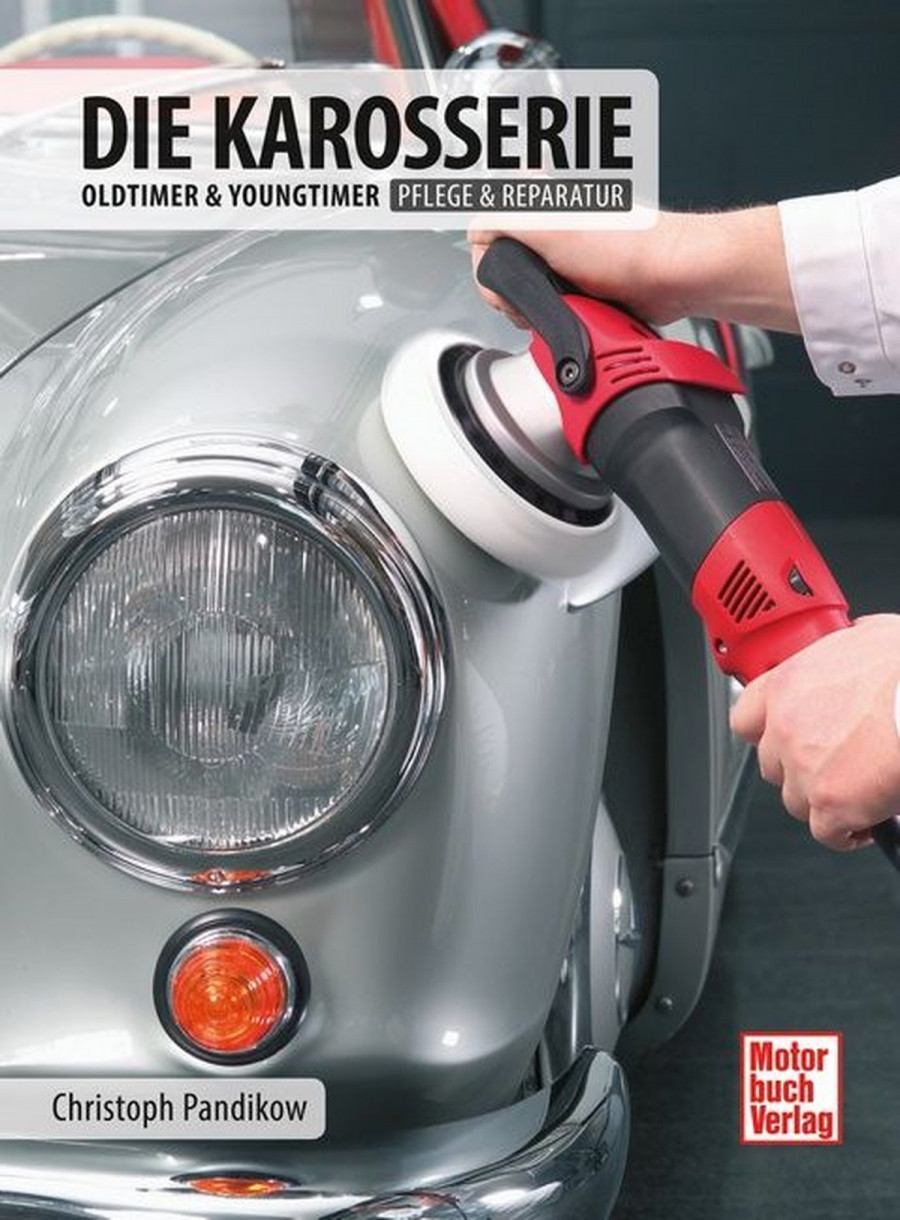 Die Karosserie - Oldtimer & Youngtimer / Pflege & Reparatur