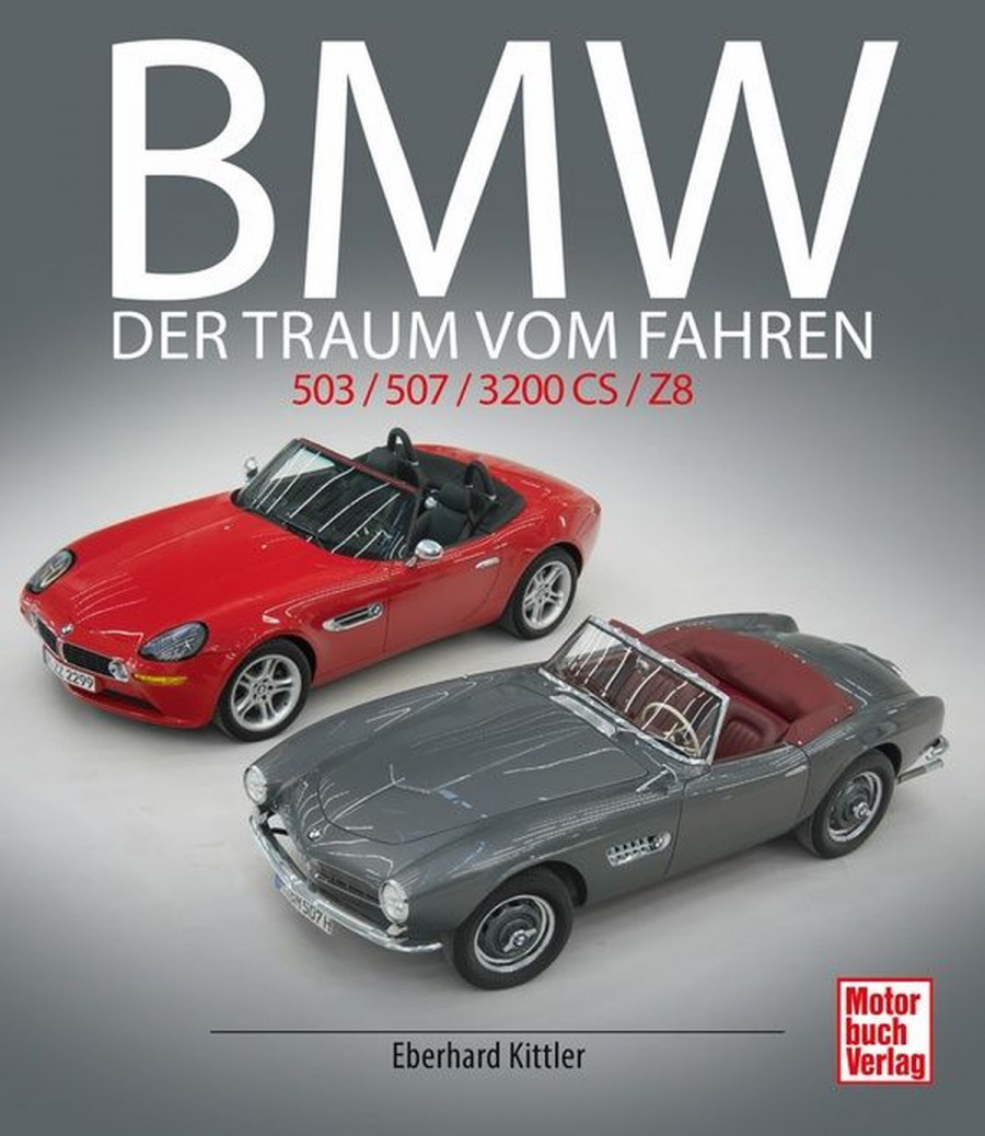 BMW 503 / 507 / 3200 CS / Z8 - Der Traum vom Fahren