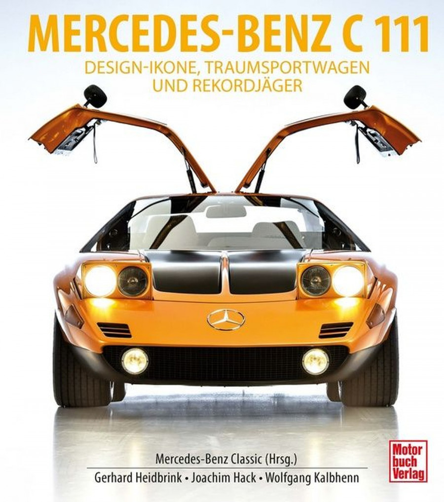 Mercedes-Benz C111 - Fackelträger, Traumsportwagen und Rekordjäger