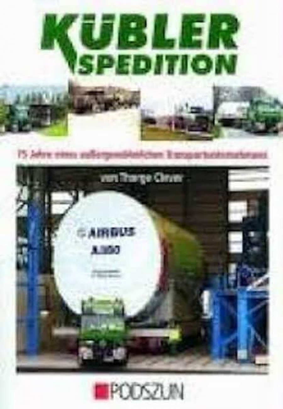 Kübler Spedition - 75 Jahre eines außergewöhnlichen Transportunternehmens
