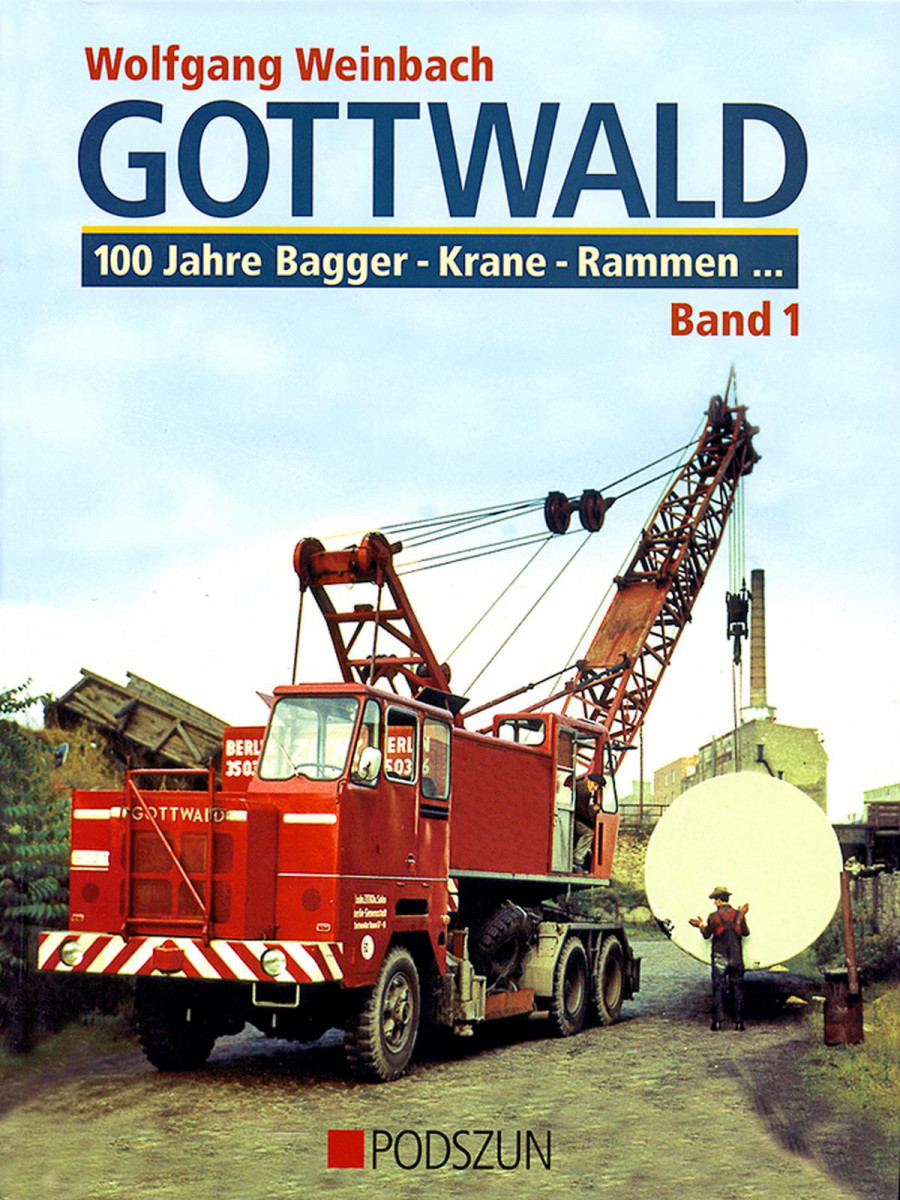 Gottwald - Band 1: 100 Jahre Bagger, Krane, Rammen