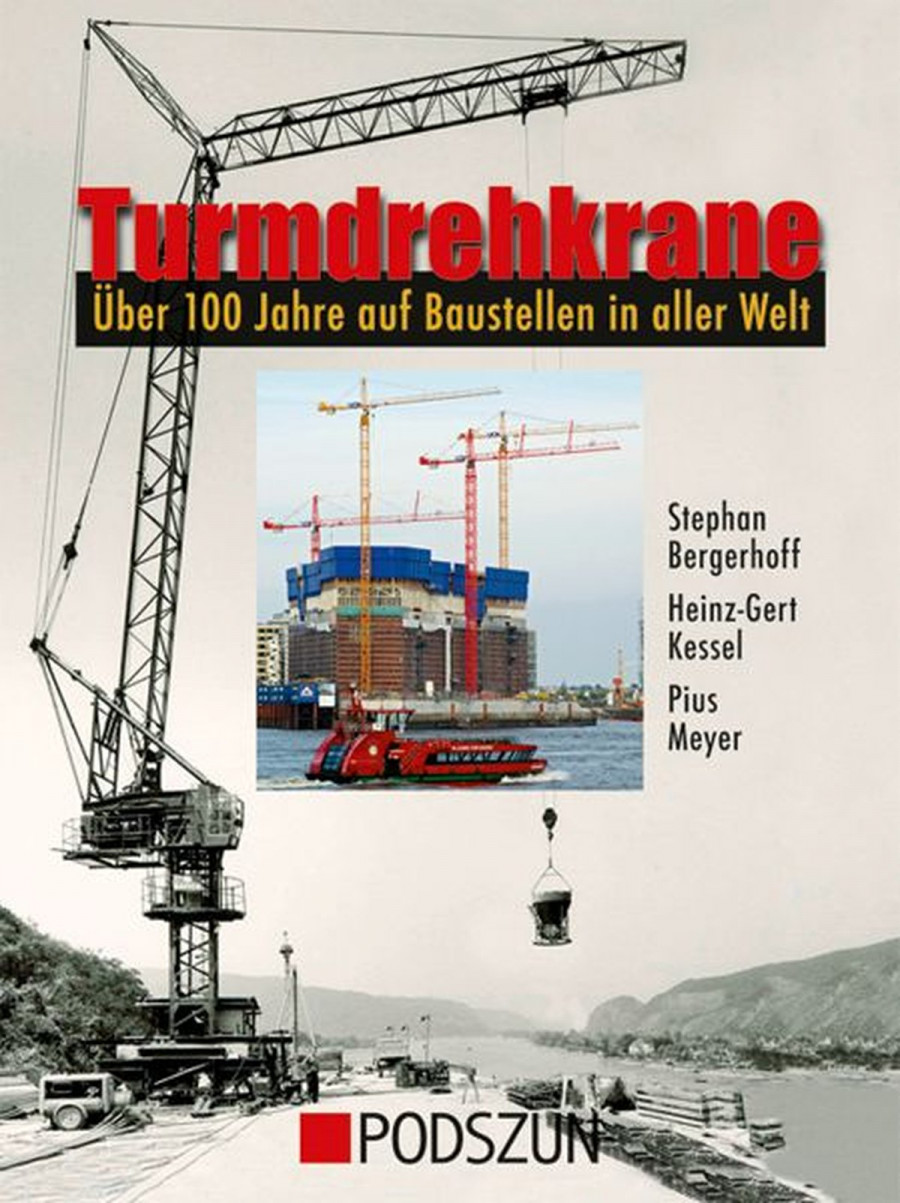 Turmdrehkrane - über 100 Jahre auf Baustellen in aller Welt