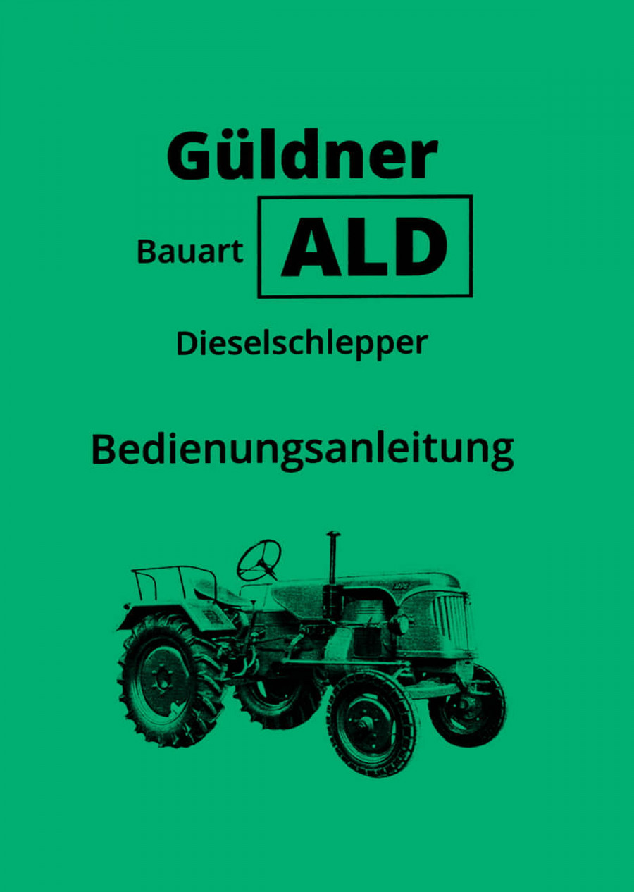 Güldner Bauart ALD Dieselschlepper Betriebsanleitung