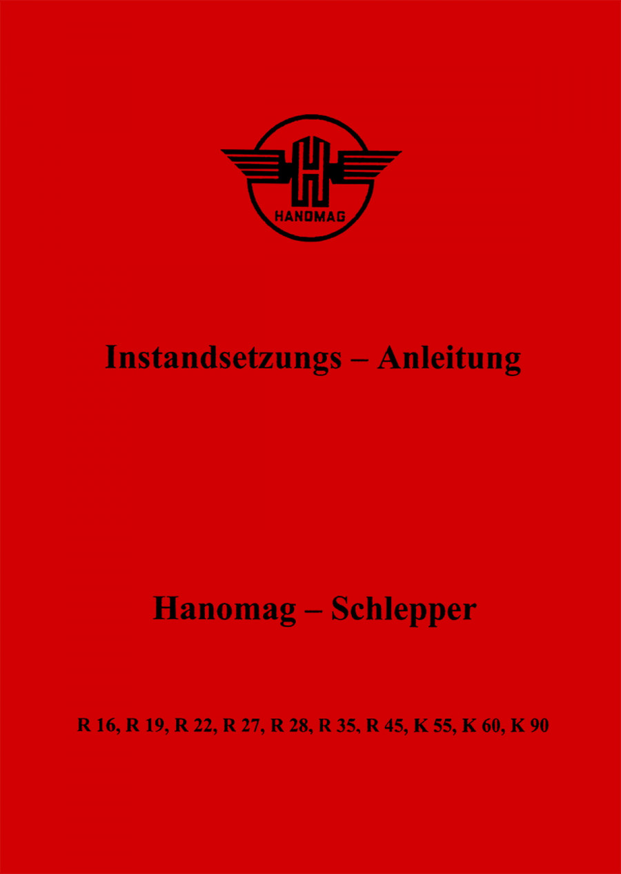 Hanomag R16 R22 R28 R19 R27 R35 R45 K55 K60 K90 Instandsetzungsanweisung