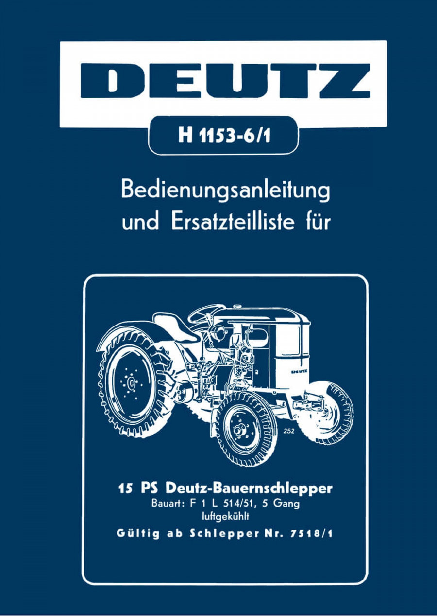 Deutz F1L 514/51 - 15 PS Schlepper Betriebsanleitung und Ersatzteilkatalog