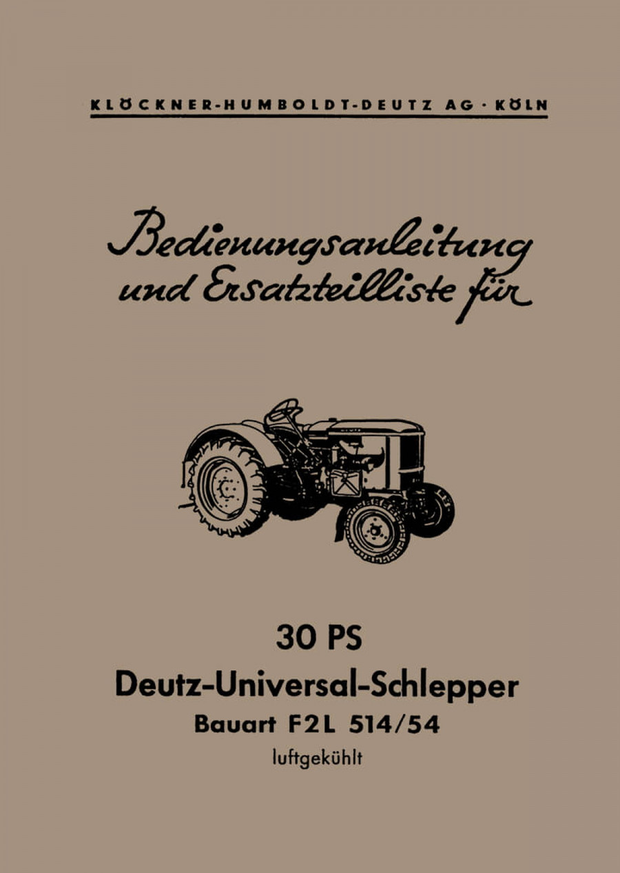 Deutz F2L514/54 - 30 PS Universal-Schlepper Betriebsanleitung und Ersatzteilkatalog