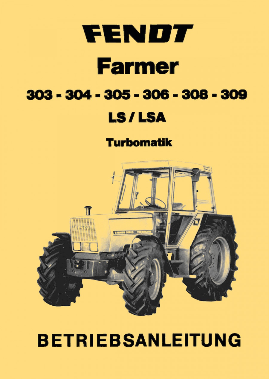 Fendt Farmer 303 304 305 306 308 309 LS/LSA Turbomatik 1983 Betriebsanleitung