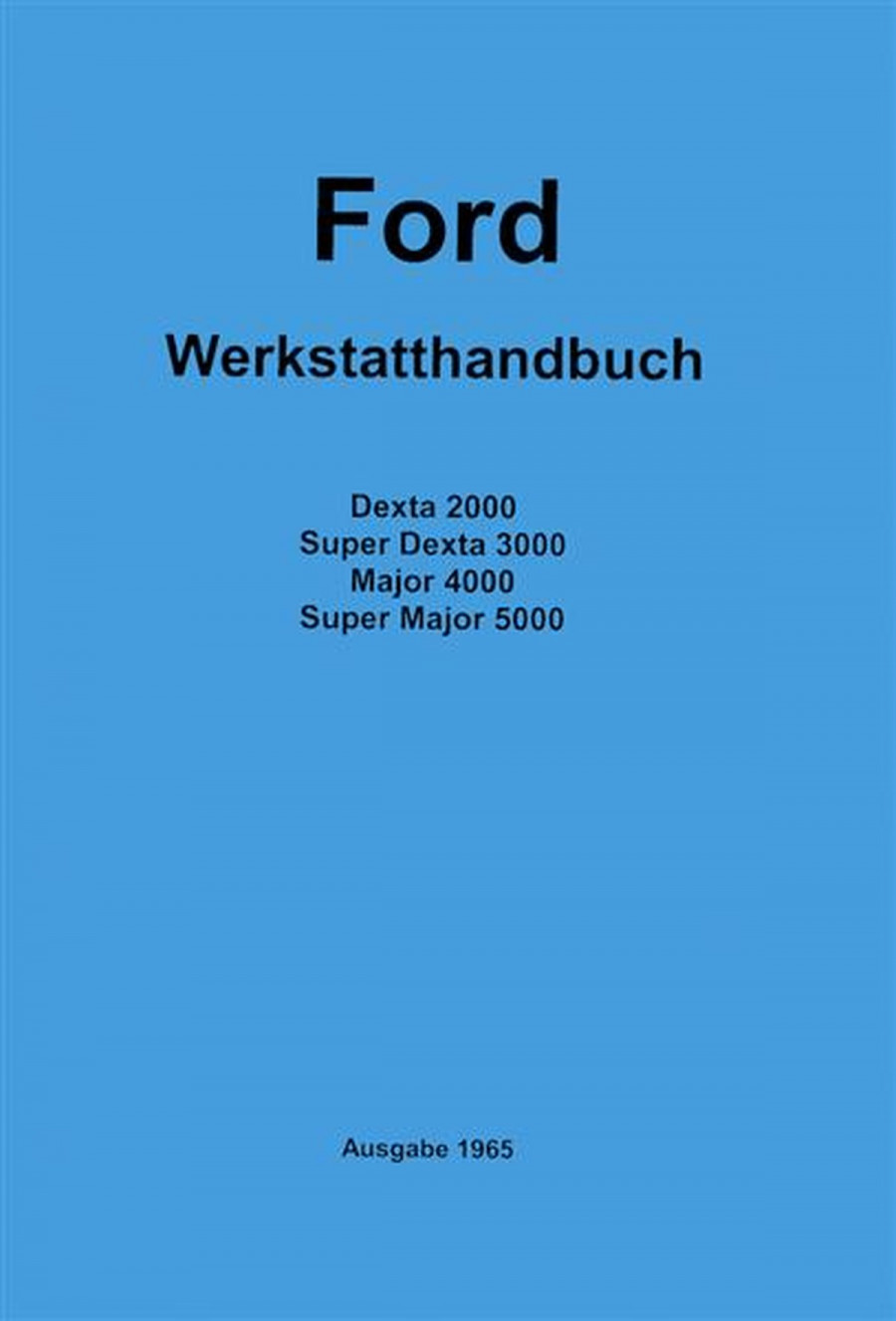 Ford Dexta 2000, Dexta 3000, Major 4000, Major 5000, Werkstatthandbuch