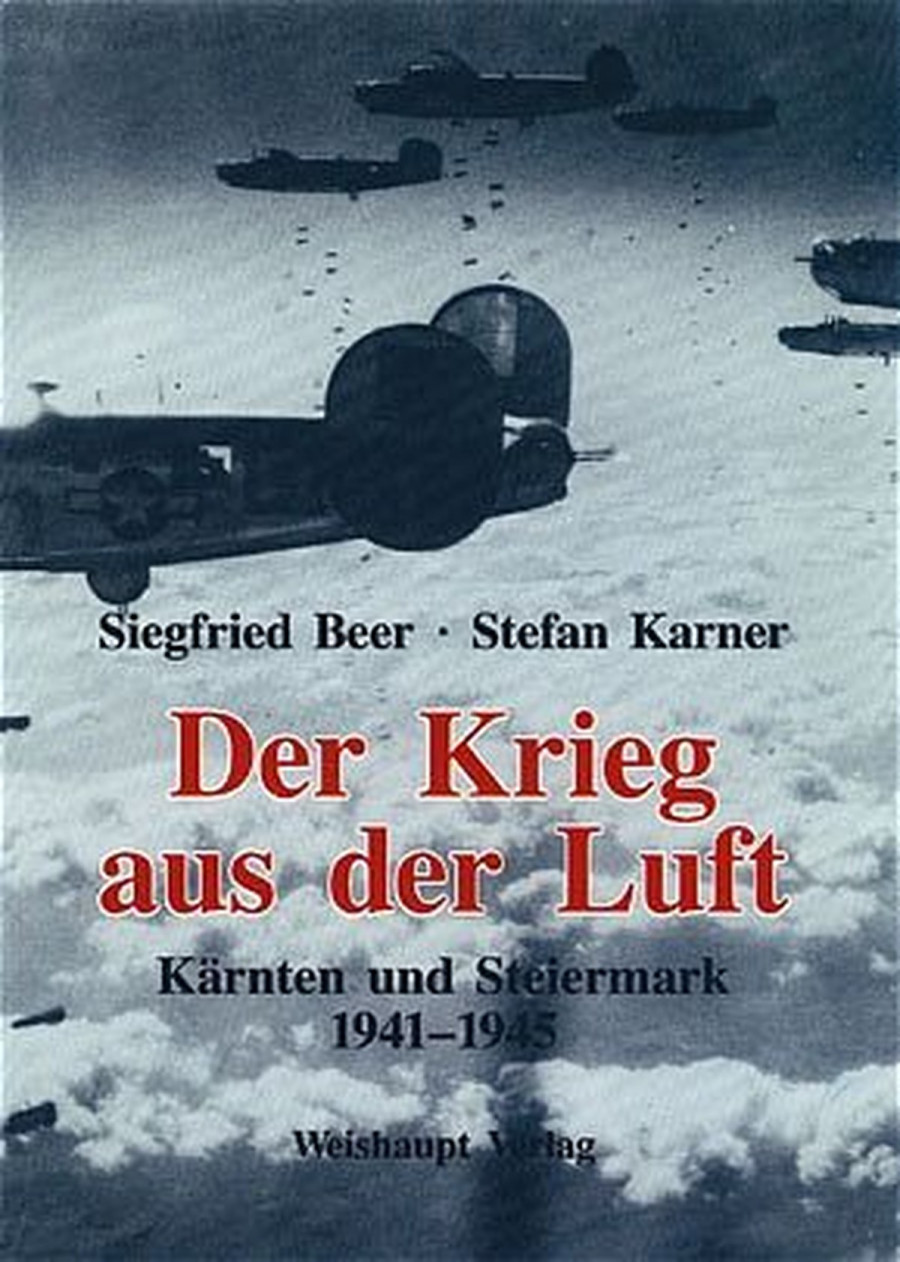 Der Krieg aus der Luft - Kärnten und Steiermark 1941-1945