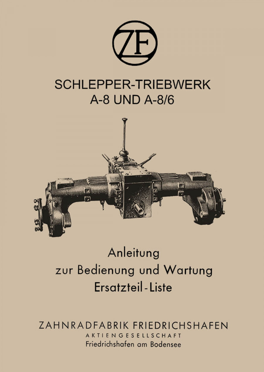 ZF A-8 und A-8/6 Schlepper-Triebwerk Betriebsanleitung und Ersatzteilkatalog