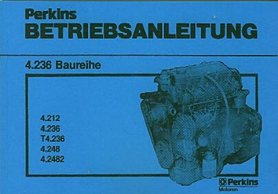 Perkins Motor 4.236, 4.212, 4.236, T4.236, 4.248, 4.2482, Betriebsanleitung und Ersatzteilkatalog
