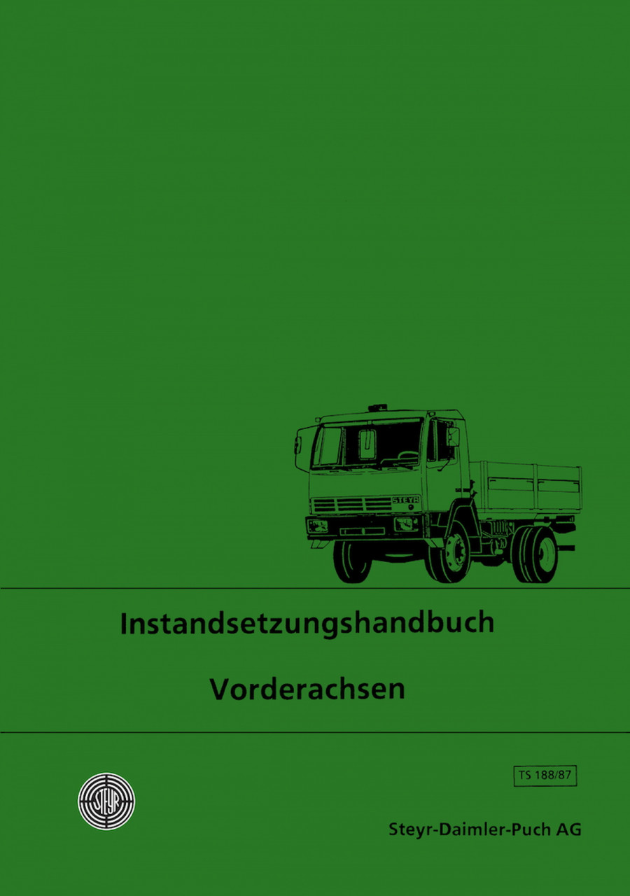 Steyr Vorderachsen 9 S, 10 S, 12 S, 14 S, 16 S, 14 E, 10 S 4x4, 12 S 4x4, 13 S 4x4, 15 S 4x4, 12 M 4x4, 14 M 4x4, Instandsetzungshandbuch