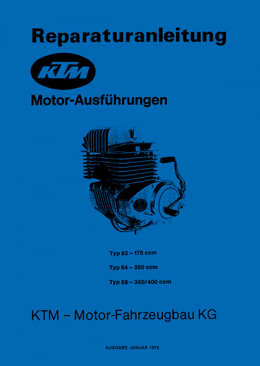 KTM Motorfahrzeugbau Motor Typ 52, 175 ccm, Typ 54, 250 ccm, Typ 55, 350 / 400 ccm 1-Zylinder 2-Takt, Reparaturanleitung