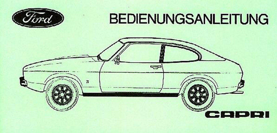 Ford Capri 1,3/1,6/2,0/2,3/3,0 ltr. Reihen- oder V-Motor Schalt- oder Automatikgetriebe Betriebsanleitung