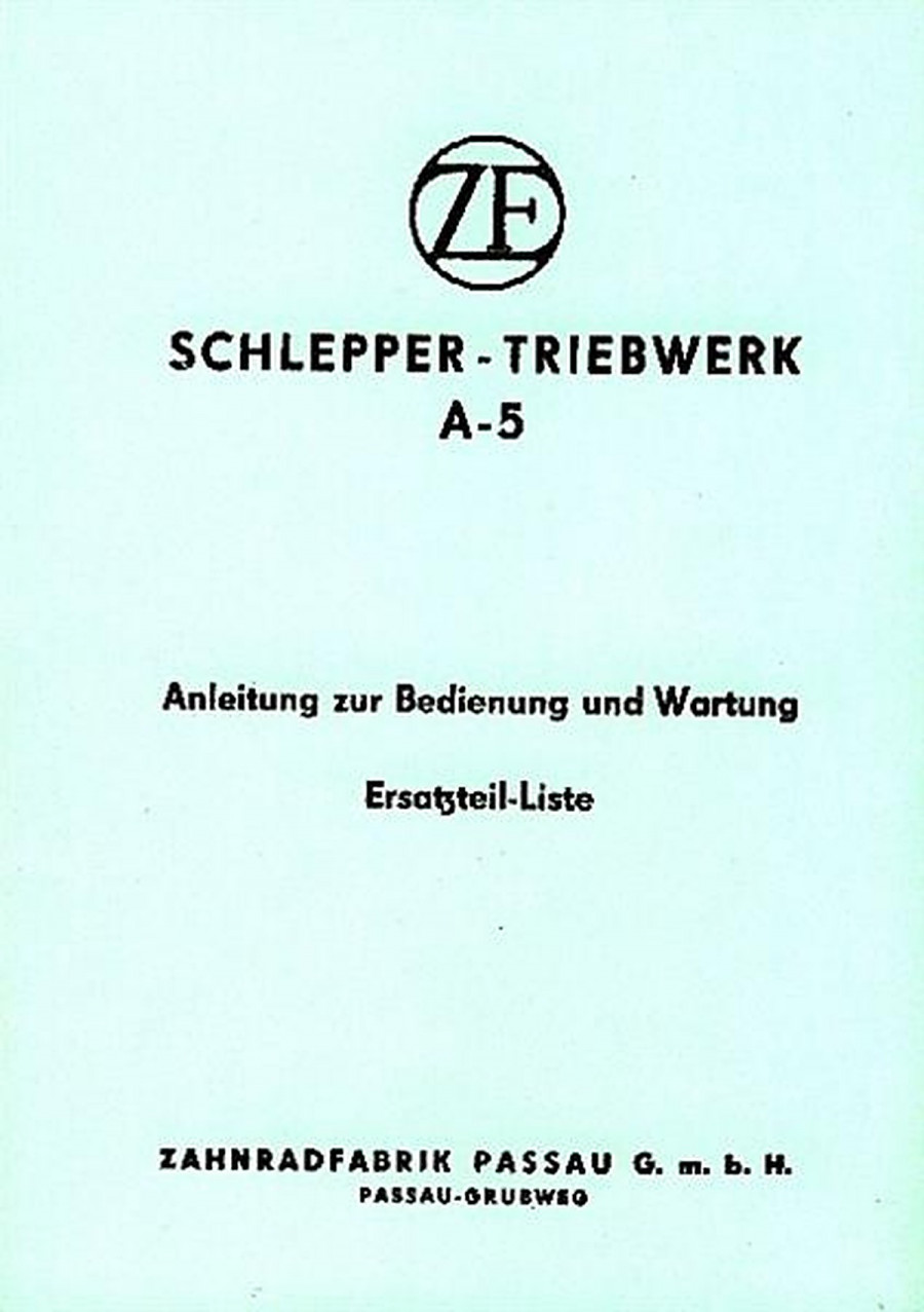 ZF A-5 Schleppertriebwerk Betriebsanleitung und Ersatzteilkatalog