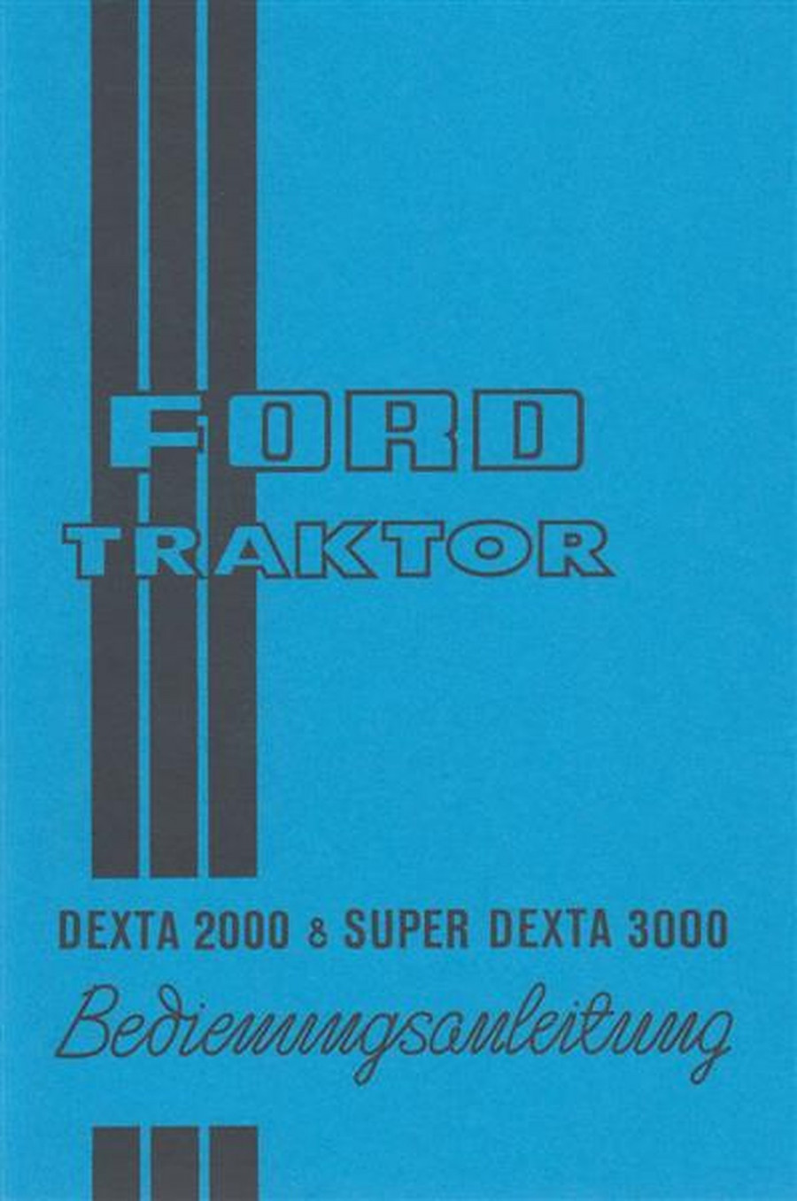 Ford Traktor Dexta 2000 und Super Dexta 3000 Betriebsanleitung