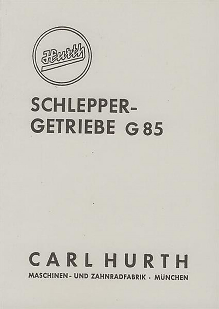 Hurth G 85 Schleppergetriebe, Betriebs-Reparaturanleitung und Ersatzteilkatalog