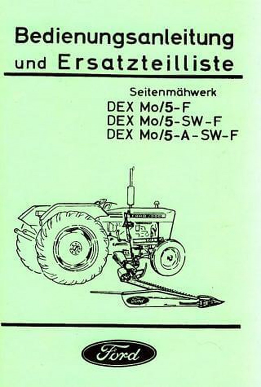 Ford Traktor Seitenmähwerk DEX Mo 5-F DEX Mo 5-SW-F DEX Mo 5-A-SW-F Betriebsanleitung und Ersatzteilkatalog