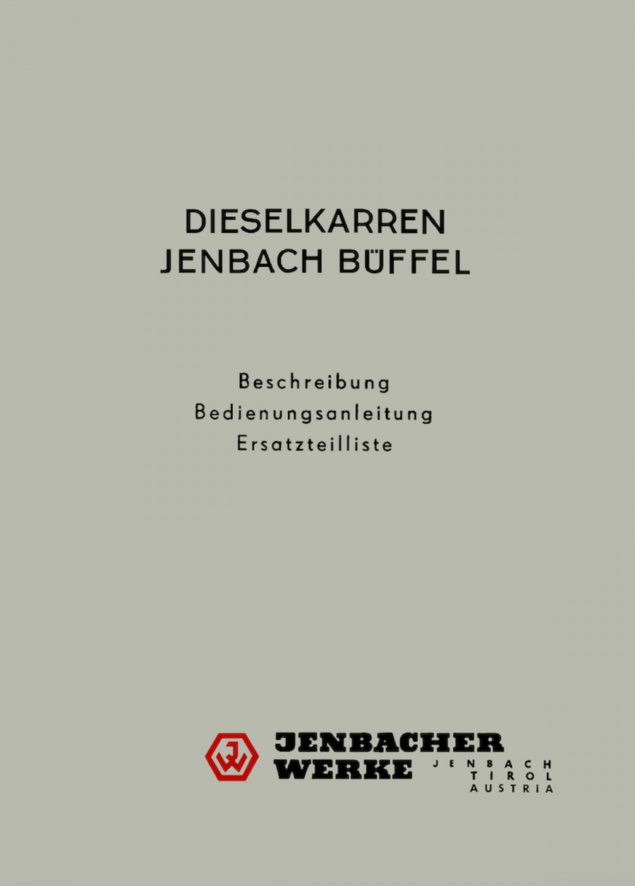 Jenbach Dieselkarren - Büffel, Typen 3L, 3V, 5L, 5V mit Motor JW 20 M, 1-Zylinder, liegend, Betriebsanleitung und Ersatzteilkatalog