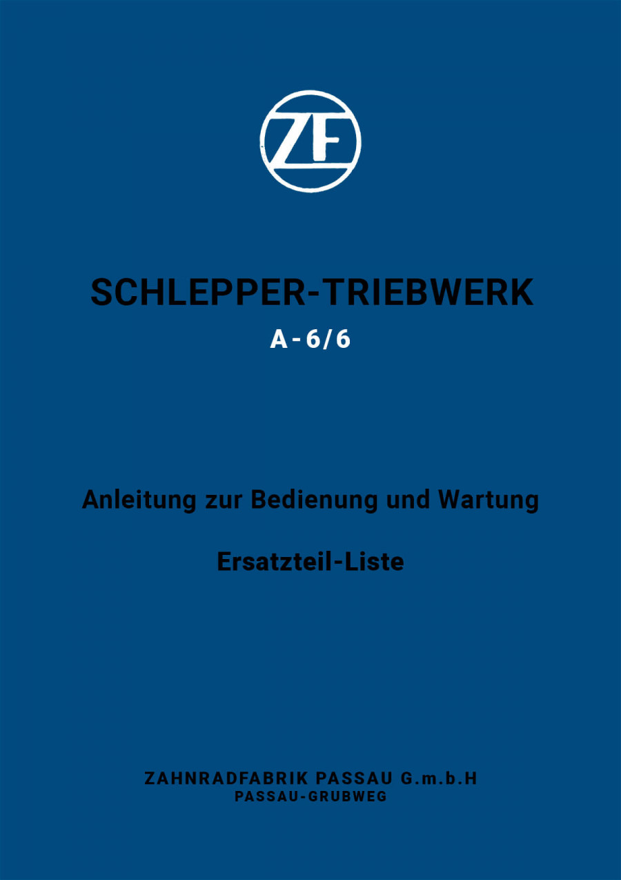 ZF A-6 Schleppertriebwerk Betriebsanleitung, Reparaturanleitung, Ersatzteilkatalog