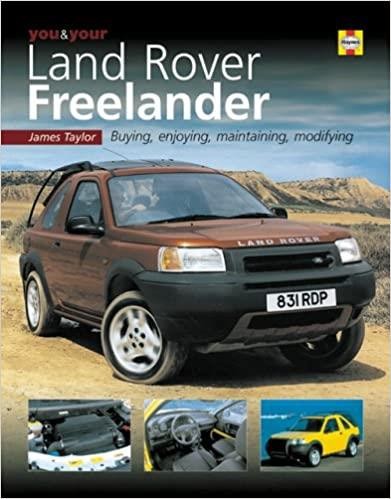 You and Your Land Rover Freelander - Buying, Enjoying, Maintaining and Modifying
