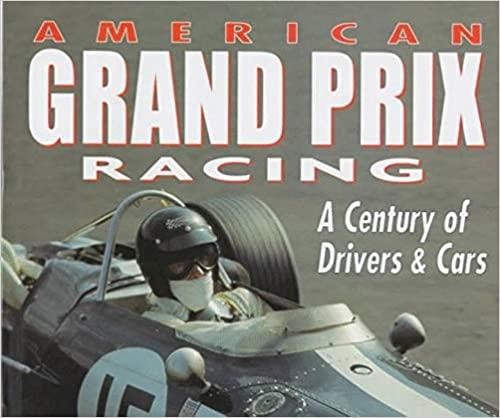 American Grand Prix Racing - A Century of Drivers & Cars