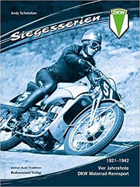 Siegesserien - Vier Jahrzehnte DKW Motorrad-Rennsport