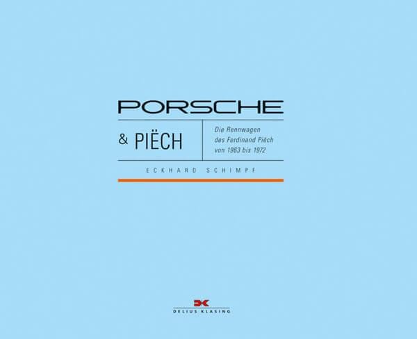 Porsche & Piëch - Die Rennwagen des Ferdinand Piëch 63-72