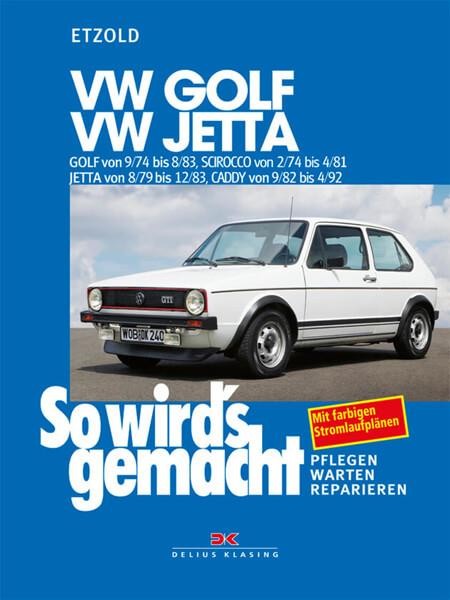 VW Golf 9/74-8/83, VW Scirocco 2/74-4/81, VW Jetta 8/79-12/83, VW Caddy 9/82-4/92 - Reparaturbuch