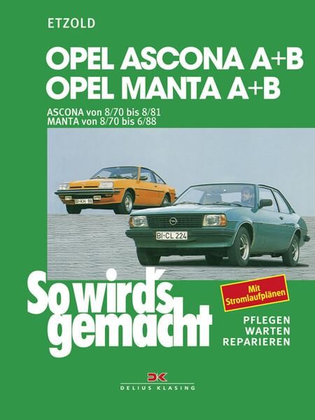Opel Ascona A+B 8/70 bis 8/81, Opel Manta A+B 8/70 bis 6/88 - Reparaturbuch