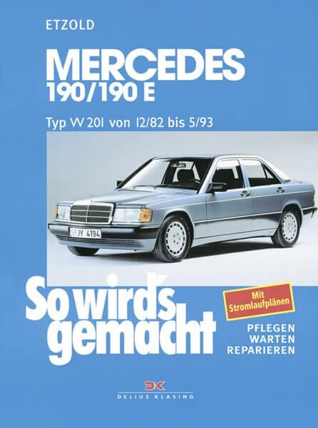 Mercedes 190/190E W 201 von 12/82 bis 5/93 - Reparaturbuch