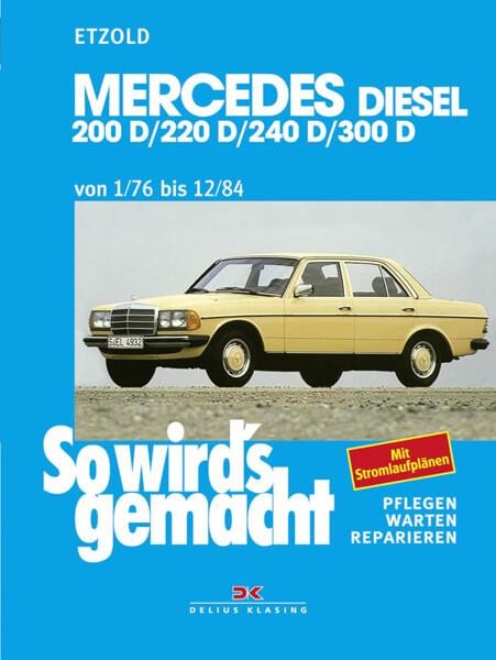 Mercedes 200 D/220 D/240 D/300 D 1/76 bis 12/84 - Reparaturbuch