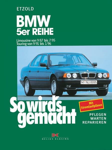 BMW 5er Reihe - Limousine von 9/87 bis 7/95. Touring von 9/91 bis 1/96 - Reparaturbuch