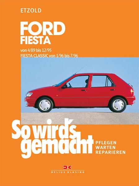 Ford Fiesta 4/89 bis 12/95, Fiesta Classic von 1/96 bis 7/96 - Reparaturbuch