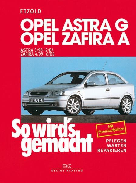 Opel Astra G 3/98 bis 2/04, Opel Zafira A 4/99 bis 6/05 - Reparaturbuch