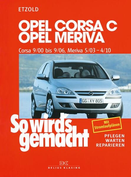 Opel Corsa C 9/00 bis 9/06, Opel Meriva 5/03 bis 4/10 - Reparaturbuch