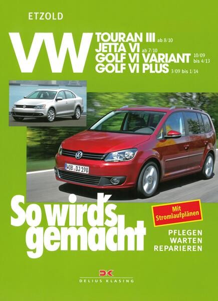 VW Touran III ab 8/10, VW Jetta VI ab 7/10, VW Golf VI Variant 10/09-4/13, VW Golf VI Plus 3/09-1/14 - Reparaturbuch