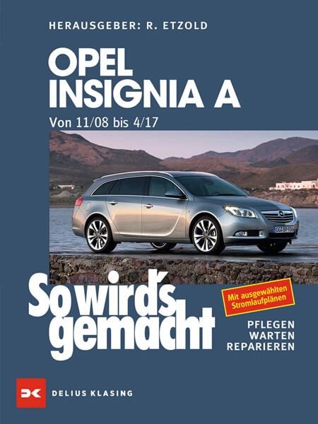 Opel Insignia A. Von 11/08 bis 04/17 - Reparaturbuch