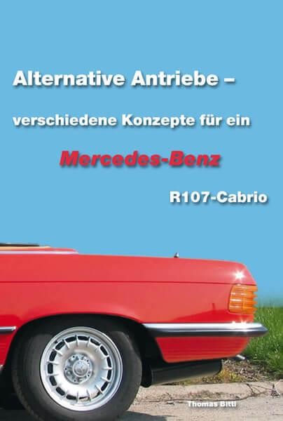 Alternative Antriebe - verschiedene Konzepte für ein Mercedes-Benz R107 Cabrio