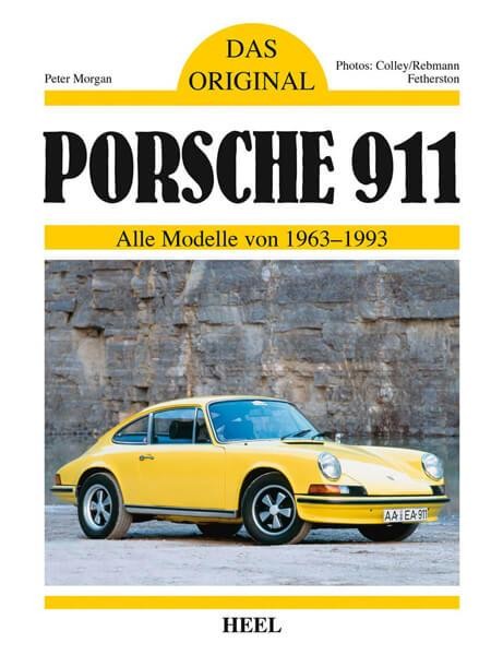 Das Original: Porsche 911 - Alle Modelle von 1963 - 1993