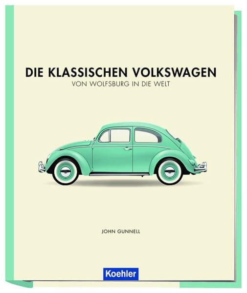 Die klassischen Volkswagen - Von Wolfsburg in die Welt